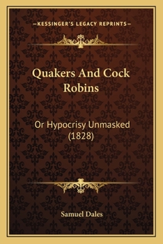 Paperback Quakers And Cock Robins: Or Hypocrisy Unmasked (1828) Book