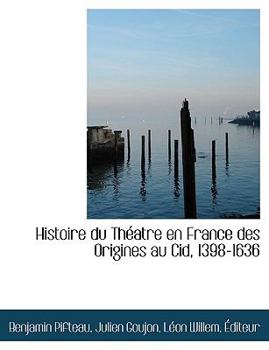 Paperback Histoire Du Th Atre En France Des Origines Au Cid, 1398-1636 [French] Book