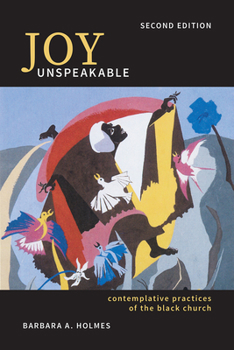 Paperback Joy Unspeakable: Contemplative Practices of the Black Church (2nd Edition) Book