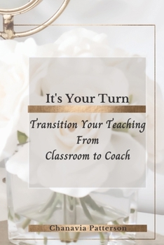 Paperback Transition Your Teaching: Classroom to Coach Book
