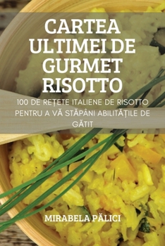 Paperback Cartea Ultimei de Gurmet Risotto [Romanian] Book