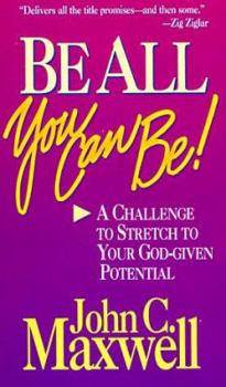 Paperback Be All You Can Be: A Challenge to Stretch Your God-Given Potential Book