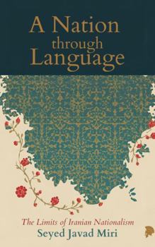 Paperback A Nation through Language: The Limits of Iranian Nationalism Book
