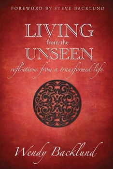 Paperback Living from the Unseen: Reflections from a Transformed Life Book