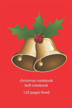 christmas notebook bell notebook: christmas notebook lined christmas diary christmas booklet christmas recipe book bell notebook ruled christmas journal 120 pages 6x9 inches ca. DIN A5