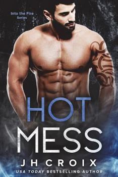 Hot Mess - Book #4 of the Into the Fire