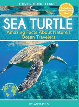Sea Turtle : Amazing Facts about Nature's Ocean Travelers