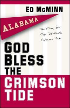 Paperback God Bless the Crimson Tide: Devotions for the Die-Hard Alabama Fan Book