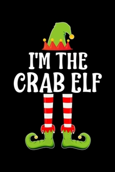 Paperback I'm the Crab Elf: Blank Lined Family Matching Christmas Diary - Best Christmas gift Notebook And Journal - 6x9 Inch 120 Pages White Pape Book