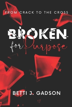 Paperback Broken for Purpose: From Crack to the Cross Book