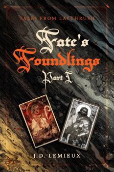 Paperback Fate's Foundlings: Part I (Tales From Laythrush) Book