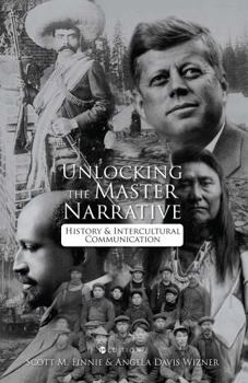 Paperback Unlocking the Master Narrative: History and Intercultural Communication Book