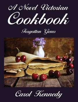 Paperback A Novel Victorian Cookbook: Forgotten Gems Book