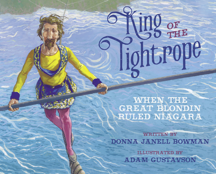 Paperback King of the Tightrope: When the Great Blondin Ruled Niagara Book