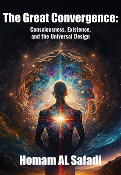 Hardcover The Great Convergence: Consciousness, Existence, and the Universal Design Book