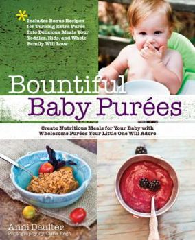 Paperback Bountiful Baby Purees: Create Nutritious Meals for Your Baby with Wholesome Purees Your Little One Will Adore Book