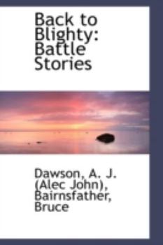 Back to Blighty : Battle Stories