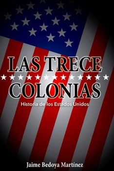 Paperback Las trece colonias: Historia de los Estados Unidos [Spanish] Book