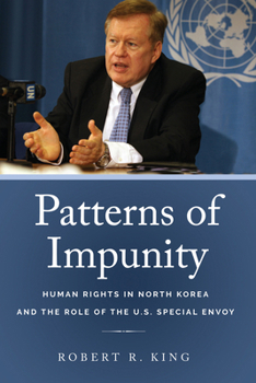 Patterns of Impunity : Human Rights in North Korea and the Role of the U.S. Special Envoy