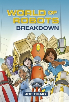 Reading Planet KS2 - World of Robots: Breakdown - Level 3: Venus/Brown band (Rising Stars Reading Planet) - Book #3 of the World of Robots