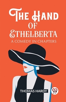 Paperback The Hand of Ethelberta A Comedy in Chapters Book