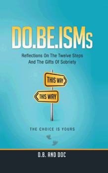 Paperback Do.Be.Isms: Reflections on the Twelve Steps and the Gifts of Sobriety Book