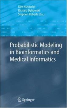 Hardcover Probabilistic Modeling in Bioinformatics and Medical Informatics Book