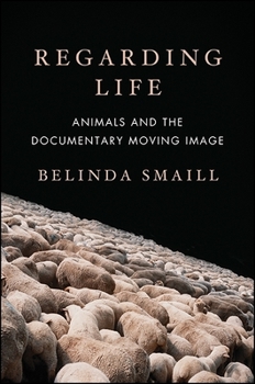 Paperback Regarding Life: Animals and the Documentary Moving Image Book