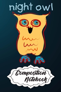 Paperback Composition Notebook: 110 Blank Lined Papers - 6x9 Personalized Customized Owl Composition Notebook Journal Gift For Owl Lovers Book