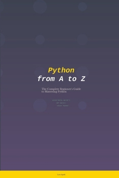 Paperback Python from A to Z: The Complete Beginner's Guide to Mastering Python Book