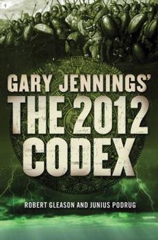 The 2012 Codex - Book #2 of the Gary Jennings's Apocalypse 2012