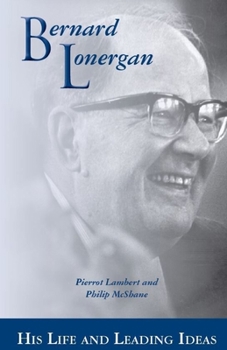 Paperback Bernard Lonergan: His Life and Leading Ideas Book