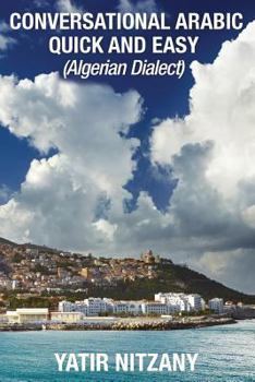Paperback Conversational Arabic Quick and Easy: Algerian Arabic Dialect, Darja, Darija, Maghreb, Algeria, Colloquial Arabic Book