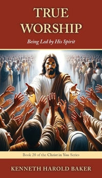 Paperback True Worship: Being Led by His Spirit Book