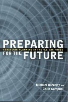 Paperback Preparing for the Future: Strategic Planning in the U.S. Air Force Book
