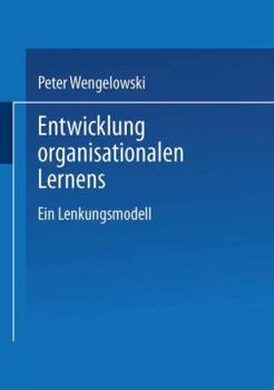 Paperback Entwicklung Organisationalen Lernens: Ein Lenkungsmodell [German] Book