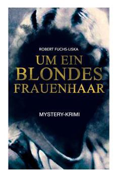 Paperback Um ein blondes Frauenhaar (Mystery-Krimi): Thriller [German] Book