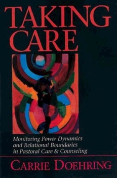 Paperback Taking Care: Monitoring Power Dynamics and Relational Boundaries in Pastoral Care and Counseling Book