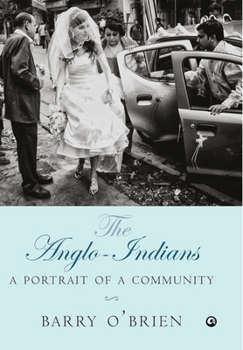 Hardcover The Anglo-Indians: A Portrait of a Community Book