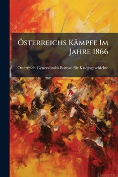 Ã-sterreichs Kämpfe Im Jahre 1866 (German Edition)