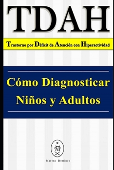 Paperback TDAH - Trastorno por Déficit de Atención con Hiperactividad. Cómo Diagnosticar Niños y Adultos [Spanish] Book