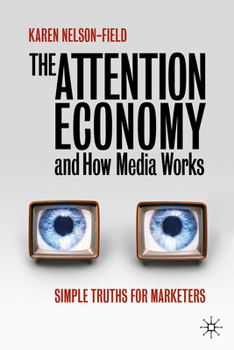 Hardcover The Attention Economy and How Media Works: Simple Truths for Marketers Book