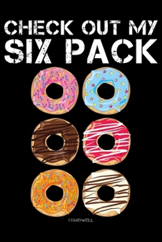 Paperback Check Out My Six Pack: Gym Notebook&#65533;journal college ruled for Doughnut Lovers - Food Pun - Gift for Sprinkled Donuts & Cupcakes Girls Book