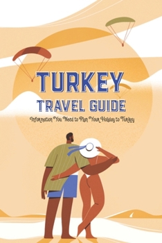 Paperback Turkey Travel Guide: Information You Need to Plan Your Holiday to Turkey Book