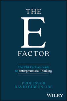 Hardcover The E Factor: The 21st Century Guide to Entrepreneurial Thinking Book