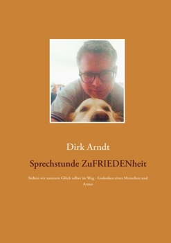 Paperback Sprechstunde Zufriedenheit: Stehen wir unserem Glück selbst im Weg - Gedanken eines Menschen und Arztes [German] Book
