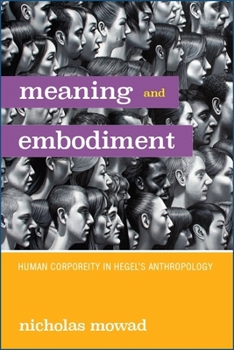 Paperback Meaning and Embodiment: Human Corporeity in Hegel's Anthropology Book