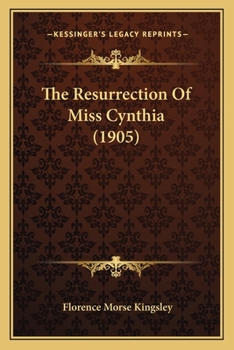 Paperback The Resurrection Of Miss Cynthia (1905) Book