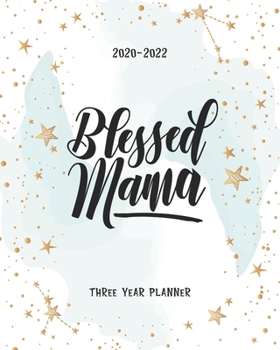 Paperback Blessed Mama: 3 Year Appointment Calendar Business Planner Agenda Schedule Organizer Logbook Journal 36 Months Password Tracker To D Book