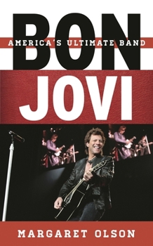Bon Jovi: America's Ultimate Band - Book  of the Tempo: A Book Series on Rock, Pop, and Culture